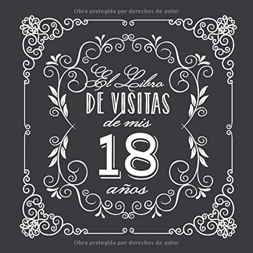 El Libro de Visitas de mis 18 años: Decoración vintage para fiesta de 18 cumpleaños – Regalo para hombre y mujer - 18 años - Libro de firmas para felicitaciones y fotos de los invitados