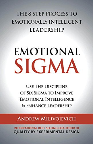 Emotional Sigma: The 8 Step Process to Emotionally Intelligent Leadership (English Edition)