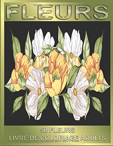 FLEURS: ? 50 fleurs livre de coloriage adults,? superbes livre coloriage adults?.