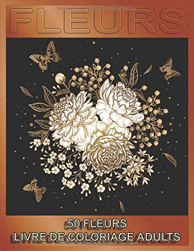 FLEURS: ? 50 fleurs livre de coloriage adults,? superbes livre coloriage adults?.