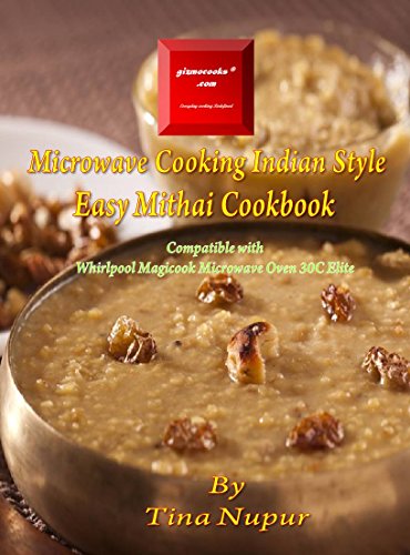 Gizmocooks Microwave Cooking Indian Style - Easy Mithai Cookbook for Whirlpool model 30C Elite (Easy Microwave Mithai Cookbook) (English Edition)