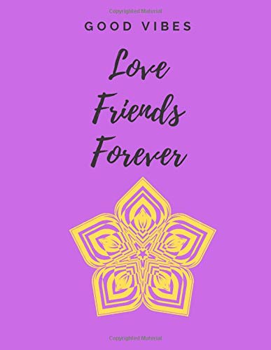 Good Vibes: Love Friends Forever: Energetic Mandala Gratitude Notebook. Made with Love , Mandala Journal for Mind Peace/ Good Mood / Health (110 Pages, Bleed, 8.5 x 11 Size)