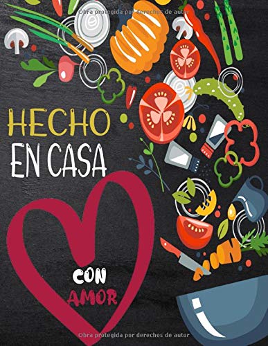 Hecho En Casa Con Amor Libro de Recetas: Formato A4 grande - Libro de recetas personalizable para crear sus propios platos - Libro de recetas mi libro de recetas de platos