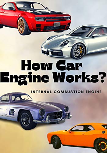 How Car Engine Works? internal combustion engine : An under the hood, Car Science, engine parts, inline engine, V engine, four stroke engine, for kids. ( colorful interior ) (English Edition)