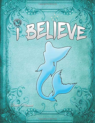 I believe: Journal Bristol home of Mermaids Journal Deep sea siren Journal College Ruled Lined Paper 120 Page