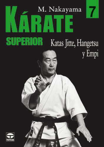 KÁRATE SUPERIOR 7. KATAS JITTE, HANGETSU Y EMPI (Karate Superior / Best Karate)