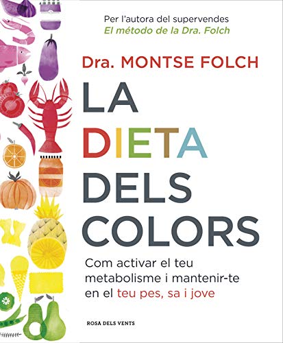 La dieta dels colors: Com activar el teu metabolisme i mantenir-te en el teu pes, sa i jove (Divulgació)