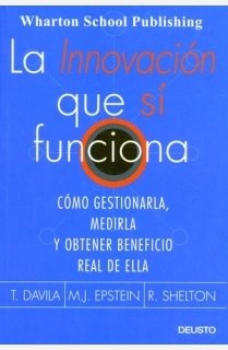 La innovación que sí funciona: Cómo gestionarla, medirla y obtener beneficio real de ella