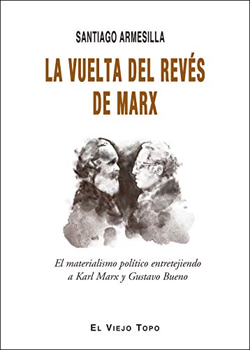 La vuelta del revés de Marx: El materialismo político entretejiendo a Karl Marx y Gustavo Bueno