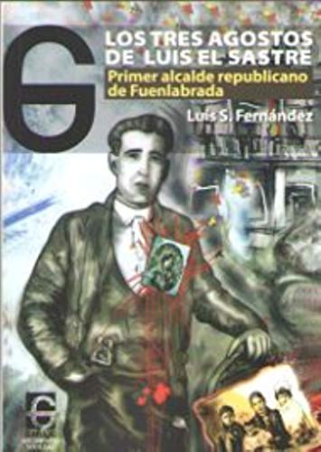 Los tres agostos de Luis el Sastre: Primer alcalde republicano de Fuenlabrada: 9 (Documento&Sociedad)
