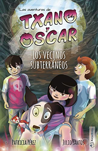 Los vecinos subterráneos: (7-12 años) (Las aventuras de Txano y Óscar nº 6)