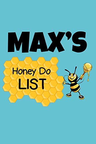 Max's Honey Do List: Personalized Honey-Do Notebook for Men Named Max - Cute Lined Note Book Pad - Novelty Notepad with Lines - Bee & Honey To Do List ... for Birthday or Father's Day Gift - Size 6x9