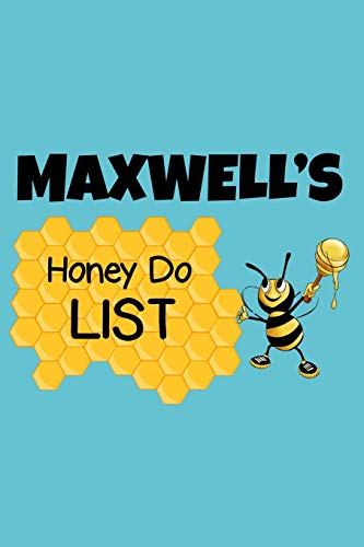 Maxwell's Honey Do List: Personalized Honey-Do Notebook for Men Named Maxwell - Cute Lined Note Book Pad - Novelty Notepad with Lines - Bee Honey To ... for Birthday or Father's Day Gift - Size 6x9
