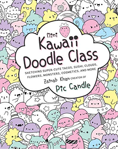 Mini Kawaii Doodle Class: Sketching Super-Cute Tacos, Sushi Clouds, Flowers, Monsters, Cosmetics, and More: 2