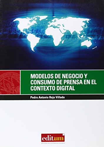 Modelos de Negocio y Consumo de Prensa en el Contexto Digital