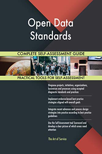 Open Data Standards All-Inclusive Self-Assessment - More than 700 Success Criteria, Instant Visual Insights, Comprehensive Spreadsheet Dashboard, Auto-Prioritized for Quick Results