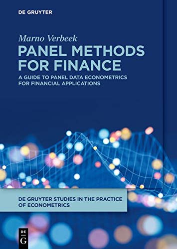 Panel Methods for Finance: A Guide to Panel Data Econometrics for Financial Applications: 1 (De Gruyter Studies in the Practice of Econometrics, 1)