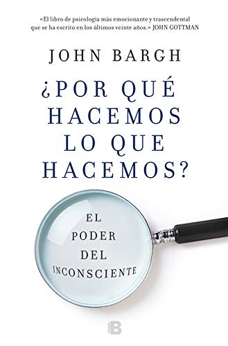 ¿Por qué hacemos lo que hacemos?: El poder del inconsciente (No ficción)