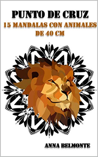 PUNTO DE CRUZ 15 MANDALAS CON ANIMALES DE 40 CM.: 15 patrones de mandalas con animales, de 40 cm de tamaño, para bordar en punto de cruz.