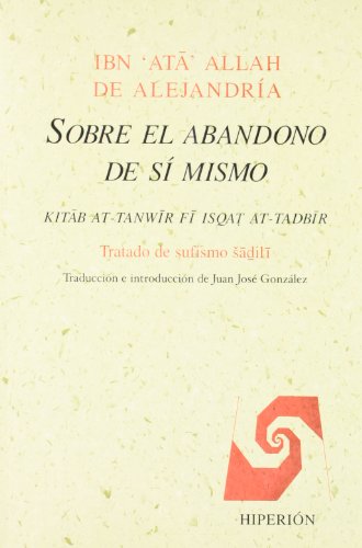 Sobre el abandono de sí mismo: iniciación al sufismo sadilí (Libros Hiperión)