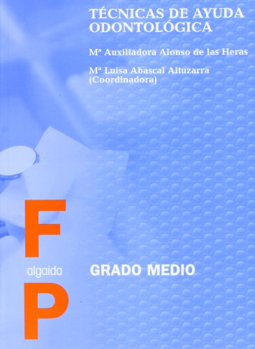 Técnicas de ayuda odontológica (Formación Profesional. Ciclos Formativos - Grado Medio - Familia Profesional Sanidad)