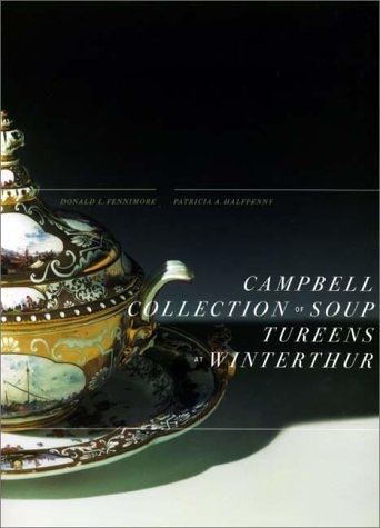 The Campbell Collection of Soup Tureens at Winterthur (A Winterthur book)