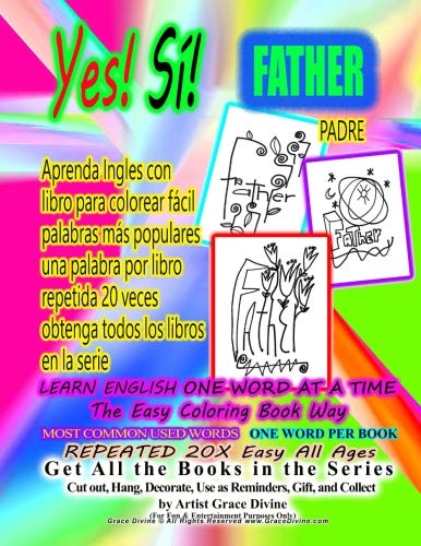 Yes Si FATHER PADRE Aprenda Ingles con libro para colorear fácil palabras más populares una palabra por libro repetido 20 veces obtener todos los ... Gift, and Collect by Artist Grace Divine