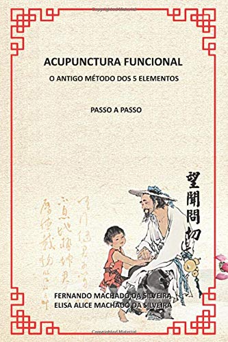 ACUPUNTURA FUNCIONAL: O ANTIGO MÉTODO DOS 5 ELEMENTOS