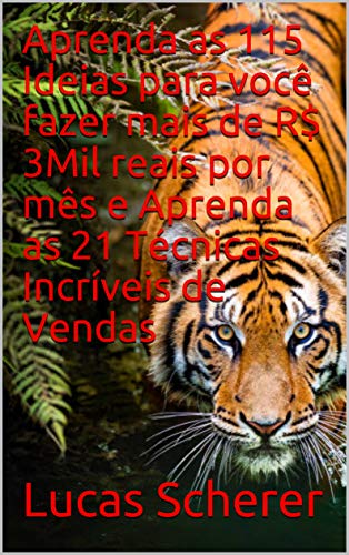 Aprenda as 115 Ideias para você fazer mais de R$ 3Mil reais por mês e Aprenda as 21 Técnicas Incríveis de Vendas (Portuguese Edition)