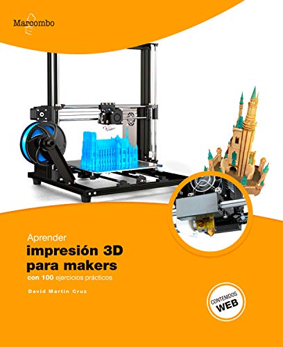 Aprender Impresión 3D para makers con 100 ejercicios prácticos (APRENDER...CON 100 EJERCICIOS PRÁCTICOS nº 1)