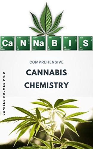 COMPREHENSIVE CANNABIS CHEMISTRY: Complete Guide On Cannabis Analysis,Extraction,Processing,Harvesting,Techniques and Therapeutic Condition (English Edition)