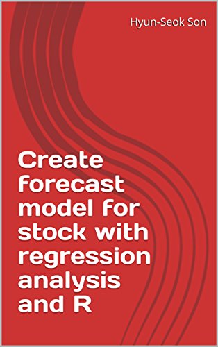 Create forecast model for stock with regression analysis and R (English Edition)