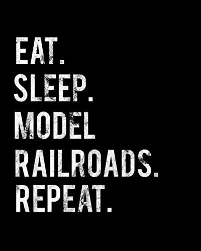 Eat Sleep Model Railroads Repeat: 2020 Monthly Planner For Model Railroads Collector Book 8 in x 10 in 110 Pages Notebook