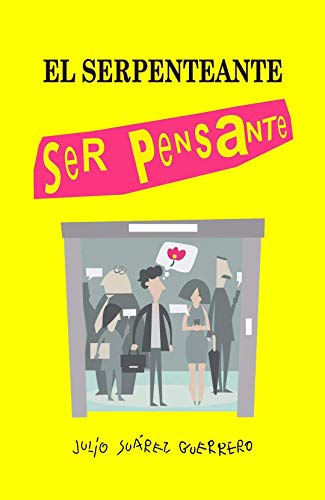 El serpenteante ser pensante: El feliz libro de la desesperanza Millennial