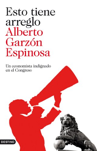 Esto tiene arreglo: Un economista indignado en el Congreso (Imago Mundi)