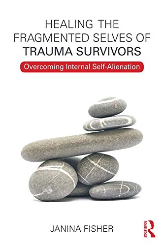 Healing the Fragmented Selves of Trauma Survivors: Overcoming Internal Self-Alienation (English Edition)