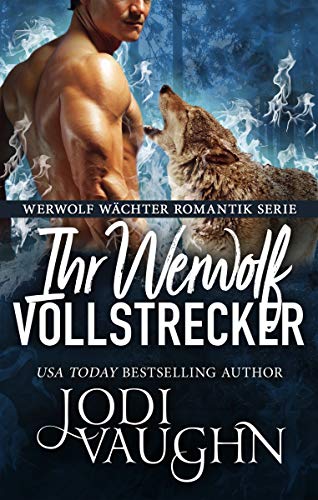 Ihr Werwolf Vollstrecker (Werwolf Wächter Romantik Serie 9) (German Edition)