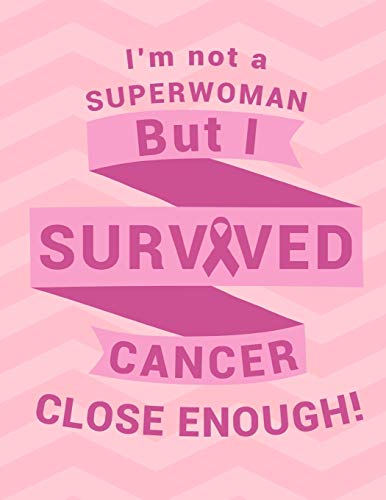 I'm Not A Superwoman But I Survived Cancer Close Enough: 2020 Weekly Planner Breast Cancer Survivor Pink Ribbon Organizer Dated Calendar And ToDo List Tracker Notebook