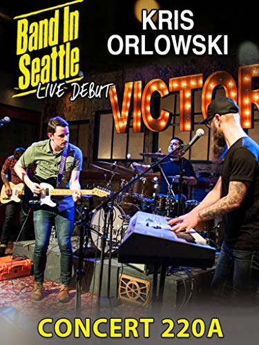 Kris Orlowski - Band in Seattle: Concert 220