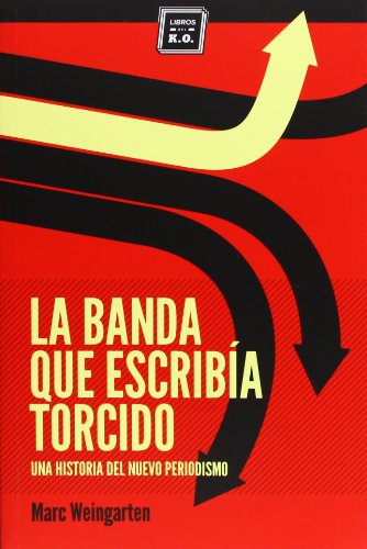 La Banda Que Escribía Torcido. Una Historia Del Nuevo Periodismo (VARIOS)