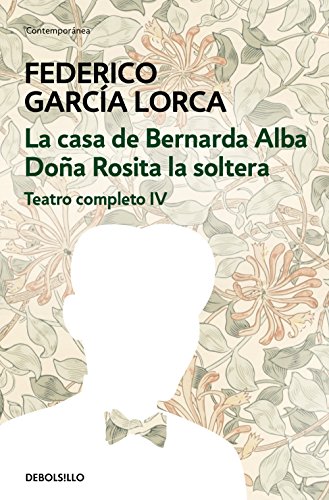 La casa de Bernarda Alba | Doña Rosita la soltera (Teatro completo 4)