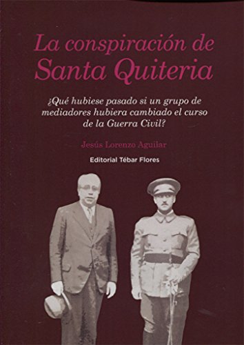 La conspiración de Santa Quiteria: ¿Qué hubiese pasado si un grupo de mediadores hubiera cambiado el curso de la Guerra Civil?