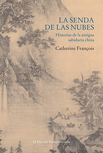 La senda de las nubes: Historias de la antigua sabiduría china: 123 (El Ojo del Tiempo)