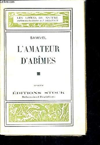 L'AMATEUR D'ABIMES - COLLECTION LES LIVRES DE NATURE - 60E EDITION.