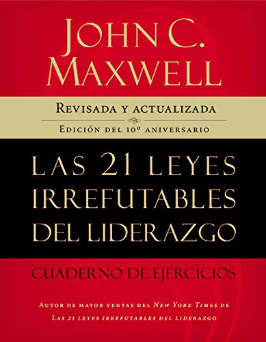 Las 21 leyes irrefutables del liderazgo, cuaderno de ejercicios: Revisado y actualizado