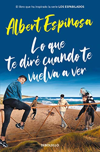 Lo que te diré cuando te vuelva a ver (el libro que inspiró la serie Los Espabilados) (Best Seller)