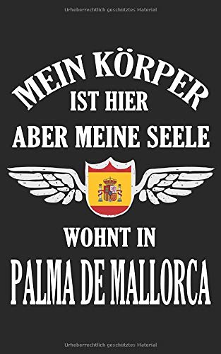 Mein Körper ist hier aber meine Seele ist in Palma De Mallorca: Notizbuch / Notizblock - 100 Seiten - unliniert