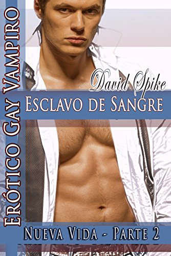 Nueva Vida - Erotico Gay Vampiro: Esclavo De Sangre - Parte Dos