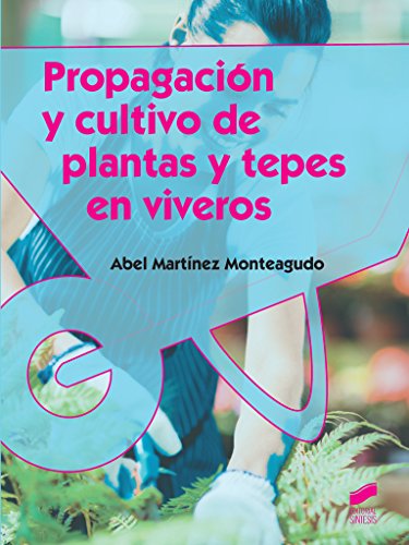 Propagación y cultivo de plantas y tepes en viveros: 9 (Agraria)