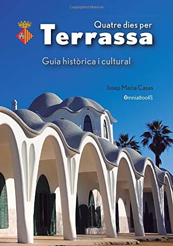 Quatre dies per Terrassa: Guia històrica i cultural